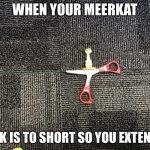 Meerkat with the giraffe neck | WHEN YOUR MEERKAT; NECK IS TO SHORT SO YOU EXTEND IT | image tagged in long neck meerkat,memes,funny memes,funny,covid-19,coronavirus | made w/ Imgflip meme maker