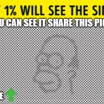 Impossible to see my sister can but not me | IF YOU CAN SEE IT SHARE THIS PICTURE; UPVOTE | image tagged in optical illusion,simpsons | made w/ Imgflip meme maker