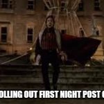 Date Night Post Quarantine | HOW I AM ROLLING OUT FIRST NIGHT POST QUARANTINE | image tagged in count of monte cristo | made w/ Imgflip meme maker