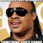 I'm Reading a Horror Story in Braille ... | I'M READING A HORROR STORY IN BRAILLE;; SOMETHING BAD'S GONNA HAPPEN, I CAN FEEL IT. | image tagged in blind guy,blind,braille,book,blind man,sunglasses | made w/ Imgflip meme maker