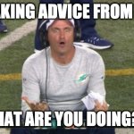 NFL SJW | NFL TAKING ADVICE FROM SJW'S; WHAT ARE YOU DOING?!? | image tagged in miami dolphins coach wtf are you doing | made w/ Imgflip meme maker