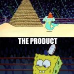 spongebob vs neptune | THE INGREDIENTS OF THE PRODUCT; THE PRODUCT | image tagged in spongebob vs neptune | made w/ Imgflip meme maker