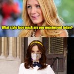 Olson Girl | What style face mask are you wearing out today? OLSON GIRL | image tagged in gossip girl | made w/ Imgflip meme maker