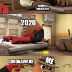 2020 was supposed to be our year! | ME; HAVING A NORMAL LIFE; 2020; ME; KID; CORONAVIRUS; HAVING A NORMAL LIFE | image tagged in thats a nice gun,2020,killer bean,coronavirus,memes | made w/ Imgflip meme maker