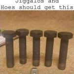 Jiggalos and Hoes Should Get It meme