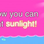 Now You Can Eat Sunlight meme