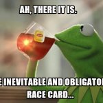 kermit on the race card