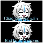 Bad time syndrome meme