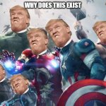 Avengers | WHY DOES THIS EXIST | image tagged in avengers | made w/ Imgflip meme maker