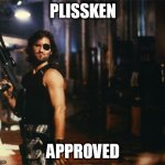 Snake Plissken | PLISSKEN; APPROVED | image tagged in snake plissken | made w/ Imgflip meme maker