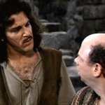 Inigo Montoya I Do Not Think That Word Means What You Think It M meme