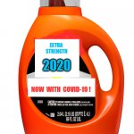 New and Improved ! | EXTRA  STRENGTH; 2020; NOW  WITH  COVID-19 ! | image tagged in detergent | made w/ Imgflip meme maker