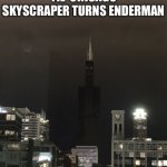 Chicago Skyscraper Enderman | image tagged in chicago skyscraper enderman | made w/ Imgflip meme maker