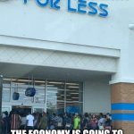 Crazy Shoppers | WHEN YOU FINALLY DECIDE TO CASH YOUR STIMULUS; THE ECONOMY IS GOING TO BACK IN BUSINESS IN NO TIME | image tagged in stimulus,cash,economy | made w/ Imgflip meme maker