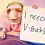 I NEED V-BUCKS