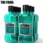 IT BURNS!!! | MOM: THE FOOD IS NOT THAT HOT! THE FOOD: | image tagged in listerine | made w/ Imgflip meme maker
