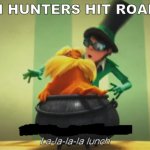 I Actually Think This Is A Good Meme Template I Made | WHEN HUNTERS HIT ROADKILL | image tagged in la-la-la-la lunch meme template | made w/ Imgflip meme maker