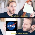 NASA vs Pewdiepie | image tagged in i got a letter in the post hmm what is this | made w/ Imgflip meme maker