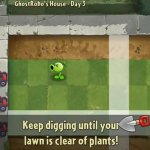 Keep digging until your lawn is clear of plants! meme