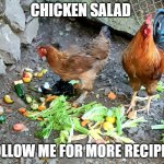 Chicken Salad | CHICKEN SALAD; FOLLOW ME FOR MORE RECIPES | image tagged in chicken salad | made w/ Imgflip meme maker