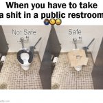 When You Have To Take A Shit In A Public Restroom | Safe; Not Safe; COVELL BELLAMY III | image tagged in when you have to take a shit in a public restroom | made w/ Imgflip meme maker