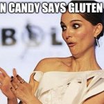 Sarcastic clap | WHEN CANDY SAYS GLUTEN FREE | image tagged in sarcastic clap | made w/ Imgflip meme maker