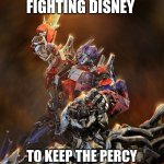 Transformers | RICK RIORDAN FIGHTING DISNEY; TO KEEP THE PERCY JACKSON SHOW ACCURATE | image tagged in transformers | made w/ Imgflip meme maker