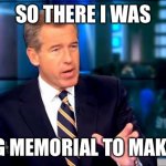 So there I was | SO THERE I WAS; TELLING MEMORIAL TO MAKE A DAY | image tagged in so there i was,memorial day,memes,funny | made w/ Imgflip meme maker
