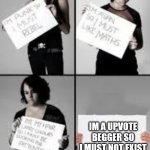 Stereotype Me | IM A UPVOTE BEGGER SO I MUST NOT EXIST | image tagged in stereotype me | made w/ Imgflip meme maker