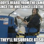 The Zamboni's have dissapeared | NOBODY’S HEARD FROM THE ZAMBONI DRIVERS SINCE THE NHL CANCELLED THEIR SEASON; I’M SURE THEY’LL RESURFACE AT SOME POINT | image tagged in zamboni driver | made w/ Imgflip meme maker