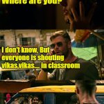 Extraction welcome to meme | Where are you? I don't know, But everyone is shouting vikas,vikas.... in classroom; Welcome to 4th CSE | image tagged in extraction welcome to meme | made w/ Imgflip meme maker