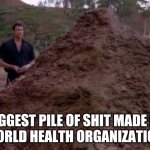 Covid-19 | BIGGEST PILE OF SHIT MADE BY
WORLD HEALTH ORGANIZATION | image tagged in jurassic park shit schene,shit,poop,world health organization,coronavirus,news | made w/ Imgflip meme maker