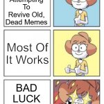 HE'S BACK | People On Imgflip Attempting To Revive Old, Dead Memes; Most Of It Works; BAD LUCK BRIAN IS BACK | image tagged in perfection man,bad luck brian,dead memes | made w/ Imgflip meme maker