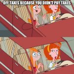 Candace template | IF YOU GET ARRESTED FOR TAX EVASION, YOU'D GO TO JAIL AND LIVE OFF TAXES BECAUSE YOU DIDN'T PAY TAXES | image tagged in candace template | made w/ Imgflip meme maker