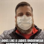 Facemask over beard | WEARING A MASK OVER A BEARD; LOOKS LIKE A LADIES UNDERWEAR
COMMERCIAL FROM 1972 | image tagged in mask,facemask,beard,underwear,2020,covid-19 | made w/ Imgflip meme maker