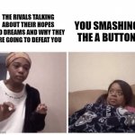every pokemon rival ever | YOU SMASHING THE A BUTTON; THE RIVALS TALKING ABOUT THEIR HOPES AND DREAMS AND WHY THEY ARE GOING TO DEFEAT YOU | image tagged in me explaining why,pokemon | made w/ Imgflip meme maker