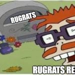 rugrats reboot | RUGRATS; RUGRATS REBOOT | image tagged in chaz laughs at his wifes grave | made w/ Imgflip meme maker