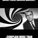 Karen the twilight zone | IMAGINE IF YOU WILL.  A PLACE WHERE PEOPLE COMPLAIN ABOUT COMPLAINING KARENS... ..COMPLAIN MORE THAN THE COMPLAINING KARENS THEY ARE COMPLAINING ABOUT. | image tagged in karen,twilight zone | made w/ Imgflip meme maker
