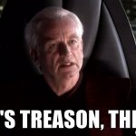 It's treason, then