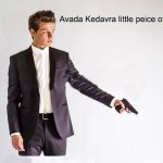 Avada Kedavra Little Piece of Crap | image tagged in avada kedavra little peice of crap | made w/ Imgflip meme maker