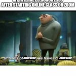 In terms of money | MY INTERNET 0.000001 SEC AFTER STARTING ONLINE CLASS ON ZOOM CONNECTION CONNECTION | image tagged in in terms of money,internet | made w/ Imgflip meme maker