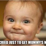 Happy Baby | HE CRIED JUST TO GET MOMMY’S MILK | image tagged in happy baby | made w/ Imgflip meme maker