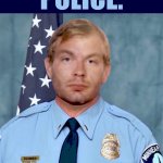 police the police jeffrey daumer meme