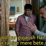 haath jod kar gujarish hai aapse dur rahiye mere bete se3 ediots