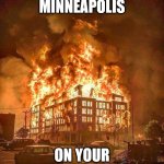 Go sports! | CONGRATULATIONS MINNEAPOLIS; ON YOUR CHAMPIONSHIP! | image tagged in mn fire,sports,championship,minneapolis,minnesota,riot | made w/ Imgflip meme maker