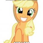 Happiness! | WHEN THE WEATHER IS WARM; AND I GET ON MY BIKE! | image tagged in happy applejack,memes,bike,happy,weather,warm weather | made w/ Imgflip meme maker