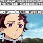 Tower Of God fans be like: | PEOPLE WHO WATCHED THE ANIME: WHY DOES EVERYONE HATE RACHEL? SHE DID NOTHING WRONG; PEOPLE WHO READ THE WEBTOON: | image tagged in tanjiro looking down on zenitsu | made w/ Imgflip meme maker