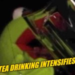 Tea Drinking Intensifies