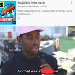 So that was a lie | image tagged in so that was a lie,tyler the creator | made w/ Imgflip meme maker