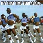 Gay cowboys cheerleaders | IT’S THAT TIME YEAR AGAIN, CHEERLEADING TRYOUTS FOR DALLAS COWBOYS. | image tagged in gay cowboys cheerleaders | made w/ Imgflip meme maker